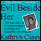 Evil Beside Her: The True Story of a Texas Woman's Marriage to a Dangerous Psychopath