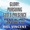 Glory: Pursuing God's Presence: Revealing Secrets, God's Glory, Volume 1