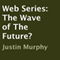 Web Series: The Wave of The Future?