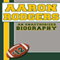 Aaron Rodgers: An Unauthorized Biography, Football Biographies Book 1