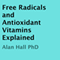 Free Radicals and Antioxidant Vitamins Explained
