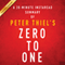 A 20-minute Summary of Peter Thiel's Zero to One: Notes on Startups, or How to Build the Future