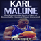 Karl Malone: The Remarkable Story of One of Basketball's Greatest Power Forwards