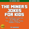 The Miner's Jokes for Kids: 50+ Unofficial Collection of Minecraft Fun Jokes, Memes, Puns, Riddles & More! (The Blokehead Success Series)