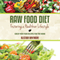 Raw Food Diet Guide: Comprehensive Guide on the Raw Food Diet with Recipes and Guides on Using the Raw Food Diet the Healthy Way