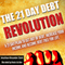 The 21 Day Debt Revolution: A 21 Day Plan to Get Out of Debt, Increase Your Income and Become Debt Free for Life