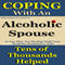 Alcoholic Spouse: Coping with an Alcoholic Husband or Wife: Coping with Alcoholism and Substance Abuse, Book 3