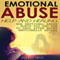 Emotional Abuse: How Emotional Abuse Hurts and How to Heal After Being Emotionally Abused: Coping with Emotional Abuse, Book 2