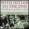 With Hitler to the End: The Memoirs of Hitler's Valet
