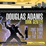 Dirk Gently: The Long Dark Tea-Time of the Soul (Dramatised)