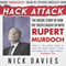 Hack Attack: The Inside Story of How the Truth Caught Up with Rupert Murdoch