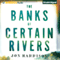 The Banks of Certain Rivers