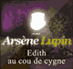 Edith au cou de cygne (Arsne Lupin 22)