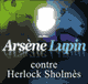 Arsne Lupin contre Herlock Sholms (Arsne Lupin 10)