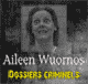 Aileen Wuornos, une tueuse sur la route - Dossiers criminels et serial killers