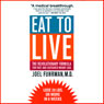 Eat to Live: The Revolutionary Formula for Fast and Sustained Weight Loss