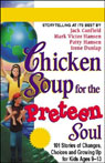 Chicken Soup for the Preteen Soul: Stories of Changes, Choices, and Growing Up for Kids Ages 9-13