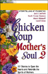 Chicken Soup for the Mother's Soul 2: More Stories to Open the Hearts and Rekindle the Spirits of Mothers