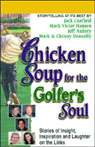 Chicken Soup for the Golfer's Soul: Stories of Insight, Inspiration, and Laughter on the Links
