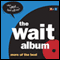 The Wait Album: More of the Best