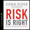 Risk Is Right: Better to Lose Your Life Than to Waste It