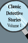 Classic Detective Stories, Volume 1