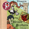 Mrs. P Presents the Grimm Brothers' Greatest Fairy Tales, Volume 1
