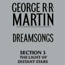 Dreamsongs, Section 3: The Light of Distant Stars, from Dreamsongs
