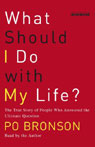 What Should I Do with My Life? The True Story of People Who Answered the Ultimate Question