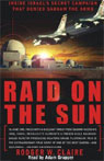 Raid on the Sun: Inside Israel's Secret Campaign that Denied Saddam the Bomb