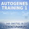 Autogenes Training 1. Aufbautraining fr Einsteiger in die konzentrative Selbstentspannung