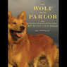 The Wolf in the Parlor: The Eternal Connection Between Humans and Dogs
