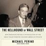 The Hellhound of Wall Street: How Ferdinand Pecora's Investigation of the Great Crash Forever Changed American Finance