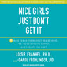 Nice Girls Just Don't Get It: 99 Ways to Win the Respect You Deserve, the Success You've Earned, and the Life You Want