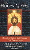 The Hidden Gospel: Decoding the Message of the Aramaic Jesus