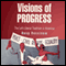 Visions of Progress: The Left-Liberal Tradition in America (Politics and Culture in Modern America) (Unabridged) audio book by Doug Rossinow