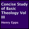 Concise Study of Basic Theology, Volume 3 (Unabridged) audio book by Henry Epps