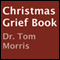 Christmas Grief Book (Unabridged) audio book by Dr. Tom Morris