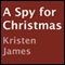 A Spy for Christmas (Unabridged) audio book by Kristen James