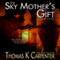 The Sky Mother's Gift (Unabridged) audio book by Thomas K. Carpenter