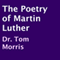The Poetry of Martin Luther (Unabridged) audio book by Dr. Tom Morris