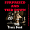 Surprised and Tied Down: A Very Rough Double Penetration Bondage Fantasy Erotica Story (Unabridged) audio book by Tracy Bond