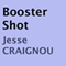 Booster Shot (Unabridged) audio book by Jesse Craignou