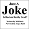 Just a Joke: Is Racism Really Dead? (Unabridged) audio book by Will Bevis