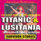 Titanic & Lusitania: Survivor Stories (Unabridged) audio book by Bruce M. Caplan, Ken Rossignol
