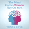 The Mind Games Women Play on Men (Unabridged) audio book by Tonya Love