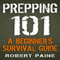Prepping 101: A Beginner's Survival Guide (Unabridged) audio book by Robert Paine