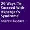 29 Ways to Succeed with Asperger's Syndrome (Unabridged) audio book by Andrew Bushard