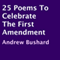 25 Poems to Celebrate the First Amendment (Unabridged) audio book by Andrew Bushard