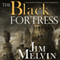 The Black Fortress (Unabridged) audio book by Jim Melvin